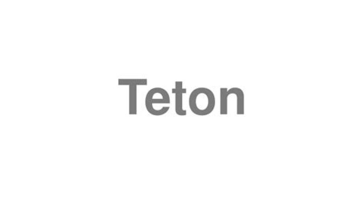 How to pronounce teton