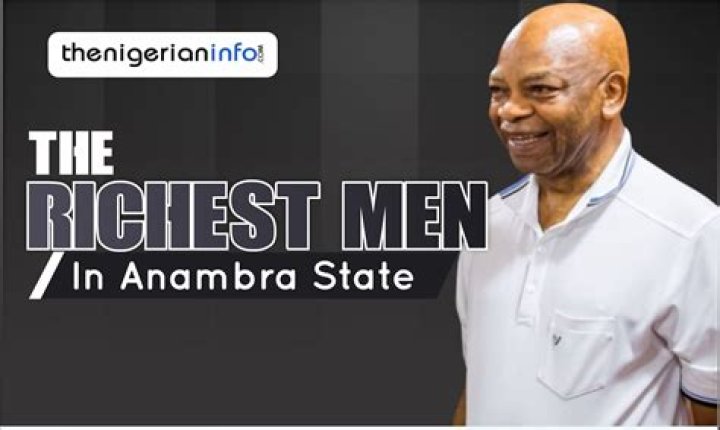 Top 10 Richest Men in Anambra State & Net Worth 